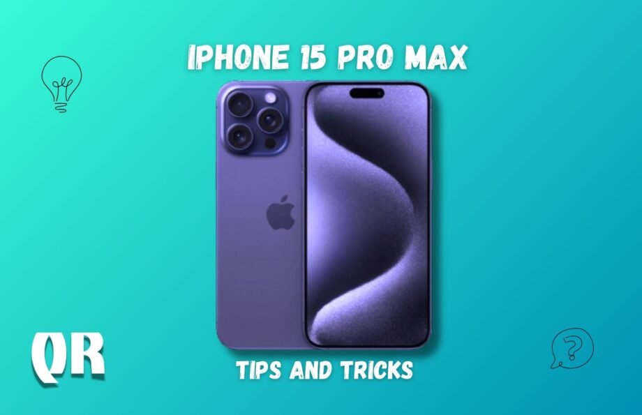 iPhone 15 Pro Max Tips and Tricks - Maximize Your Experience